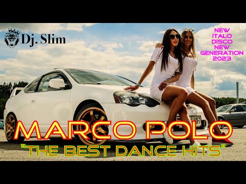 MARCO POLO - The Best Dance Hits. ( Dj. Slim - New Italo Disco New Generation 2023 ).