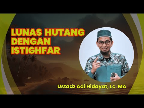LUNAS HUTANG dengan ISTIGHFAR | USTADZ ADI HIDAYAT