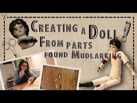 Crafting A Doll From Parts Found Mudlarking