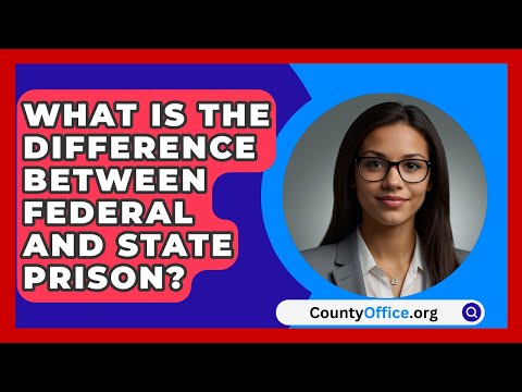 What Is The Difference Between Federal And State Prison? - CountyOffice.org
