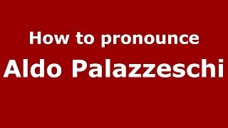 How to pronounce Aldo Palazzeschi