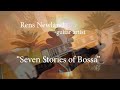 "Seven Stories of Bossa" by Rens Newland - guitar artist