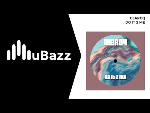 Clarcq - Do it 2 Me (UK Garage)