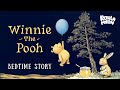 Winnie The Pooh Classic Bedtime Story To Help Kids Sleep Goodnight Bedtime Stories