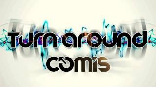 Comis - Turn Around (Radio Edit)