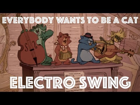 [Electro Swing Remix] Everybody Wants To Be A Cat (The Aristocats)