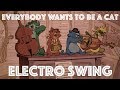 Electro Swing Remix Everybody Wants To Be A Cat The Aristocats
