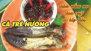 Cá Trê Nướng Chấm Mắm Me Siêu Cay Cực Hấp Dẫn | Xuân Dương Vlogs