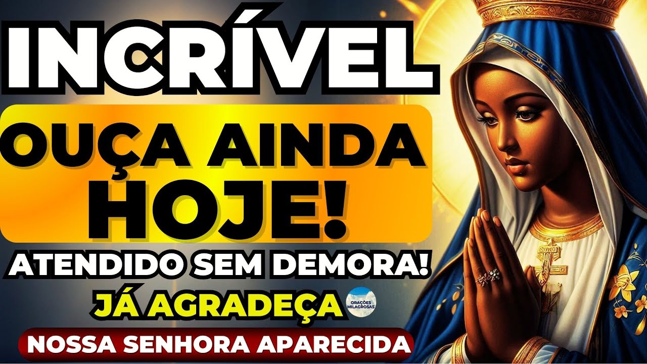 🙏É INCRÍVEL O QUE ESSA ORAÇÃO DE NOSSA SENHORA APARECIDA VAI FAZER NA SUA VIDA🙌APENAS FAÇA🙌
