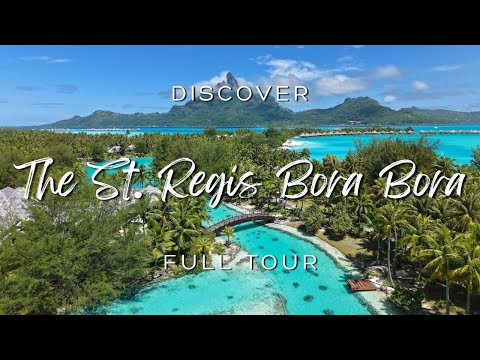 ST. REGIS BORA BORA: One of Bora Bora’s Most Iconic Overwater Luxury Resorts (2025 - 4K)