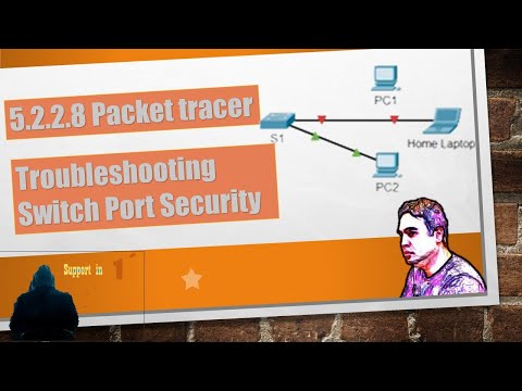 5.2.2.8 Packet Tracer – Troubleshooting Switch Port Security