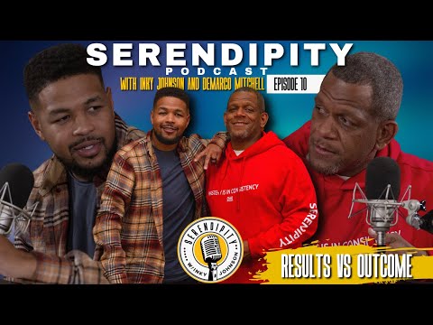 "Results vs Outcome" Inky Johnson | Serendipity Podcast -  Season 2 Episode 10