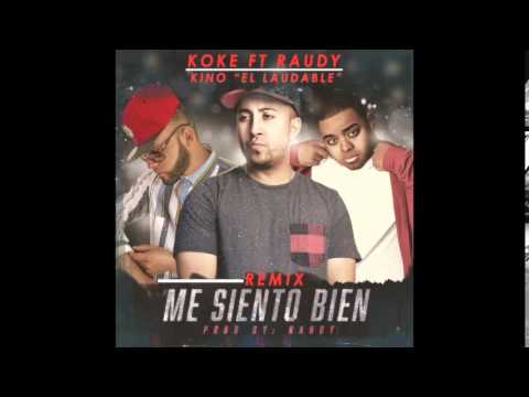 Koke y Raudy ft Kino El Laudable Me Siento bien Remix