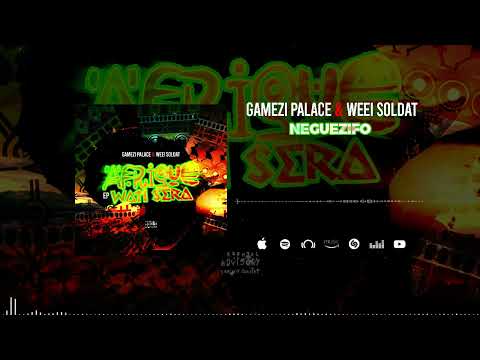 Gamezi Palace Feat. Weei Soldat - Neguezifo (Son Officiel)