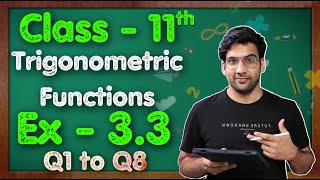 Class - 11 Ex - 3.3, Q1 to Q8 (Trigonometric Functions) Maths Chapter 3 ||CBSE NCERT || Green Board