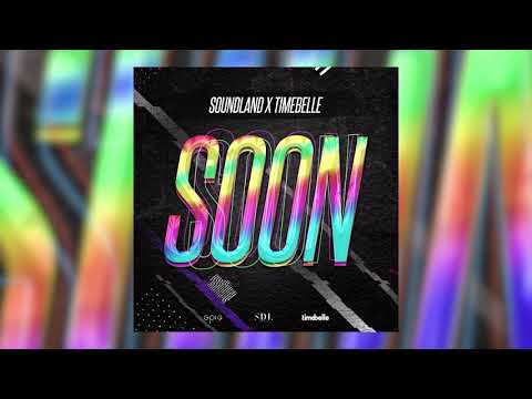 Soundland x Timebelle - Soon [Extended Version]