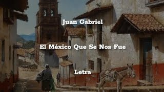 Juan Gabriel • El México Que Se Nos Fue • Letra