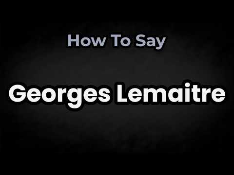 How To Pronounce Georges Lemaitre? (CORRECTLY) Meaning & Pronunciation