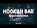 Hookah Bar (Lyrics) - Himesh Reshammiya | Lofi Song | Khiladi 786