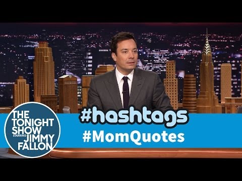 Tonight Show Hashtags: #MomQuotes