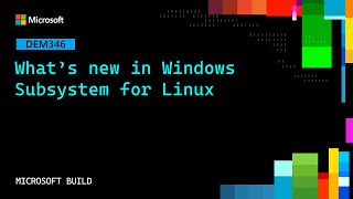 What's new in Windows Subsystem for Linux | DEM346