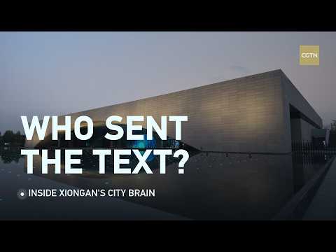 Who sent the text? Inside the urban brain of Xiongan