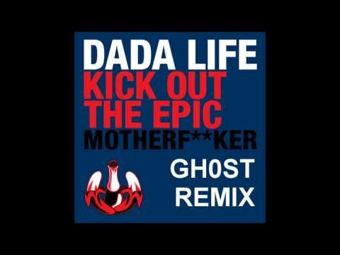 Dada Life - Kick Out The Epic Motherf**ker (Gh0st Remix)