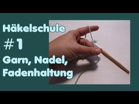 Häkelschule #1 Garn, Nadel, Fadenhaltung /Handhaltung - für Anfänger