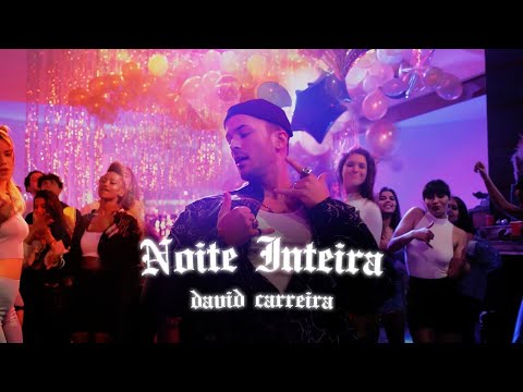 David Carreira - Noite Inteira (Videoclip Oficial) [prod. Mr Marley]
