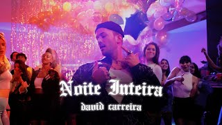 David Carreira - Noite Inteira