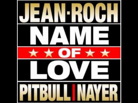 Jean Roch ft. Pitbull & Nayer - Name of Love