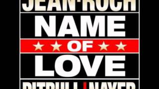 Jean Roch ft. Pitbull &amp; Nayer - Name of Love