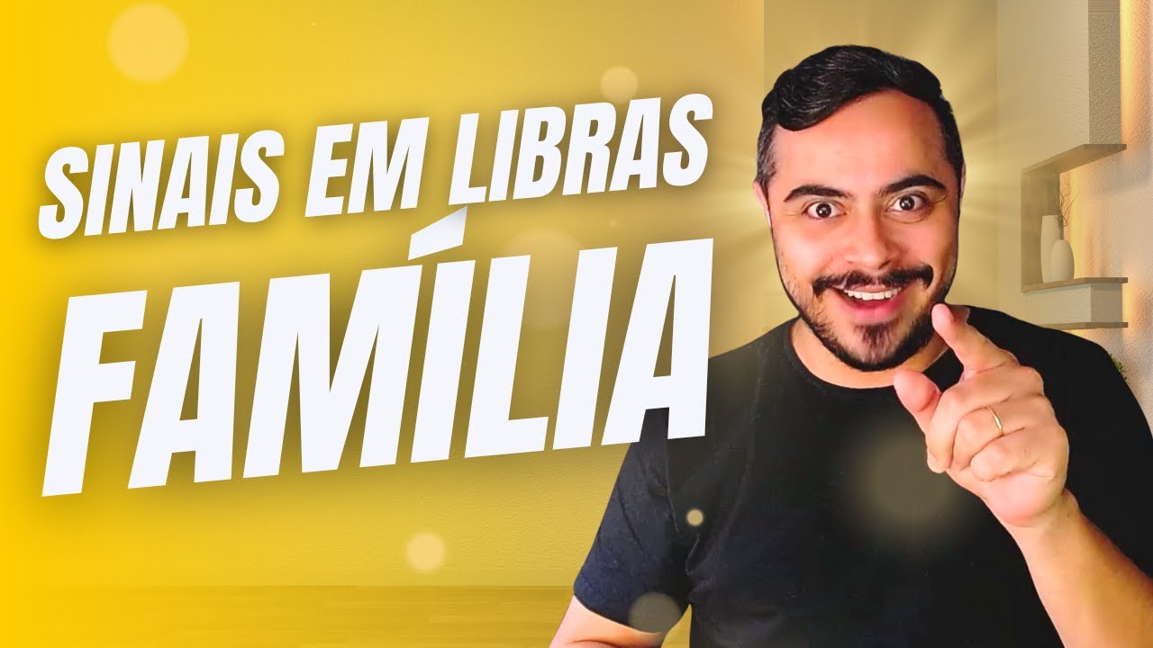 FAMÍLIA EM LIBRAS | Sinais no Contexto Familiar da Língua de Sinais para Iniciantes