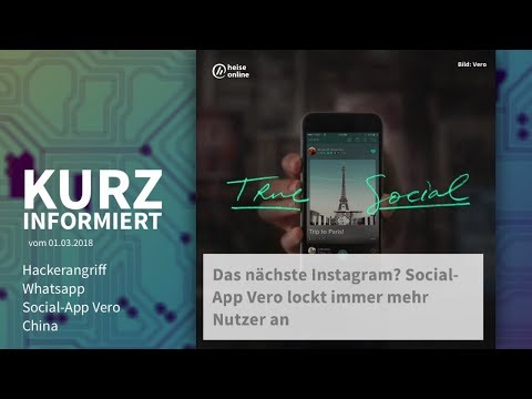 Kurz informiert vom 01.03.2018: Hackerangriff, Whatsapp, Social-App Vero, China