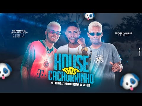 ROBINHO DESTAKY, MC LAIFINHO E MC HUGO - HOUSE DOS CACHORRINHOS - MÚSICA NOVA 2019