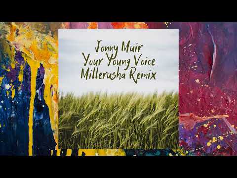 Jonny Muir — Your Young Voice (Millerusha Remix)
