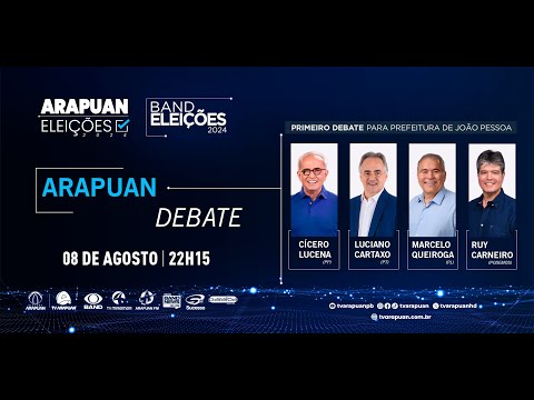 ARAPUAN ELEIÇÕES 2024 — Debate com os Pré-Candidatos a Prefeito de João Pessoa