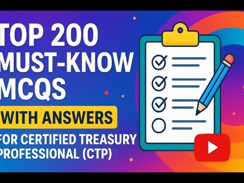 🎯 Top 200 Must-Know MCQs with Answers for Certified Treasury Professional (CTP) ! Must Watch 🚀