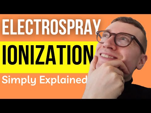 Electrospray Ionization (ESI) Explained | And why ESI is useful in Mass Spectrometry