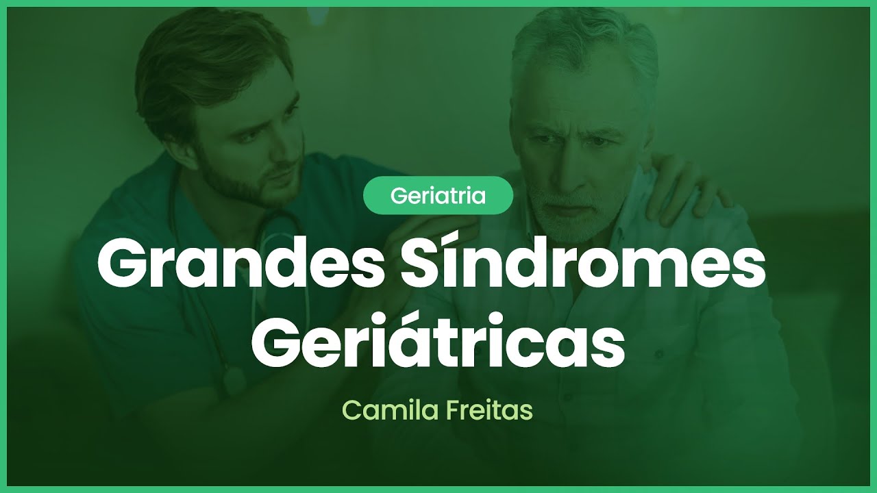 As grandes síndromes geriátricas | Cortes de Aulas: Geriatria