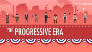The Progressive Era: Crash Course US History #27