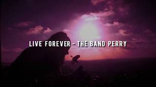 Live Forever - The Band Perry