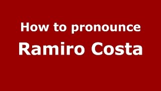 How to pronounce Ramiro Costa