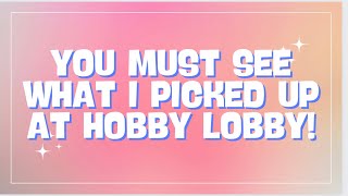 HOBBY LOBBY HAUL! COME SEE! 🌸🌸❤️❤️☺️☺️
