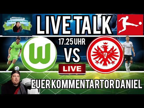 Live Talk 1.Bundesliga 23.Spieltag VFL Wolfsburg gegen Eintracht Frankfurt (05.03.2023)