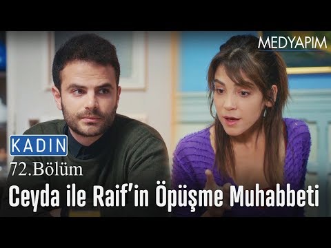 Ceyda ile Raif'in öpüşme muhabbeti - Kadın 72. Bölüm