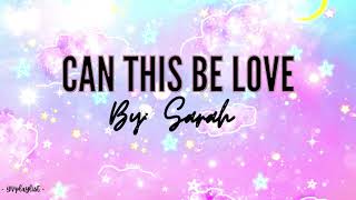 Can This be Love by Sarah G. | Lyrics