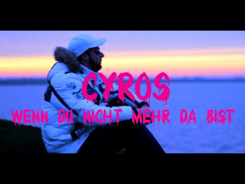 Cyros - Wenn du nicht mehr da bist ( prod. by Shawn West )