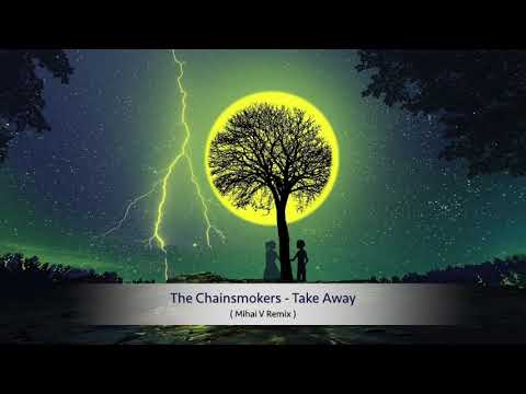 The Chainsmokers - Take Away ( Mihai V Remix )