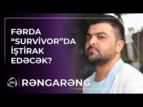 Fərda Amin “Survivor”da iştirak edəcək? – AÇIQLAMA